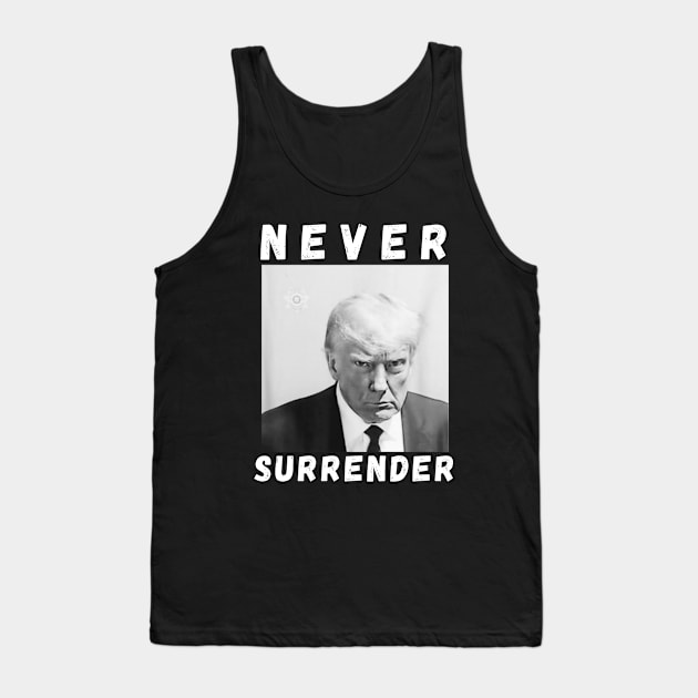 Trump Never Surrender Mug Shot Tank Top by Bearlyguyart